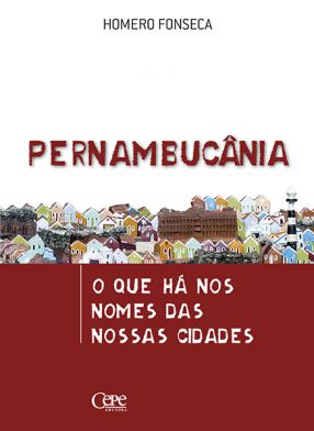 PERNAMBUCÂNIA: O QUE HÁ NOS NOMES DAS NOSSAS CIDADES