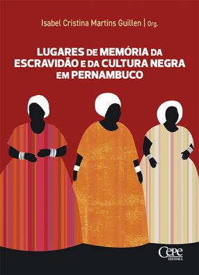 Lugares de memória da escravidão e da cultura negra em Pernambuco